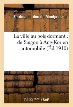 La ville au bois dormant : de saigon a ang-kor en automobile