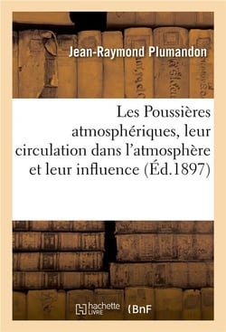 Les poussieres atmospheriques, leur circulation dans l'atmosphere et leur influence sur la sante