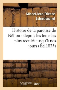 Histoire de la paroisse de nehou : depuis les tems les plus recules jusqu'a nos jours (ed.1835)