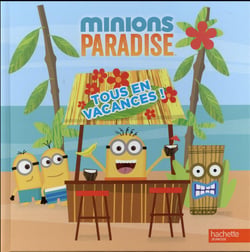 Les minions - minions paradise - tous en vacances !