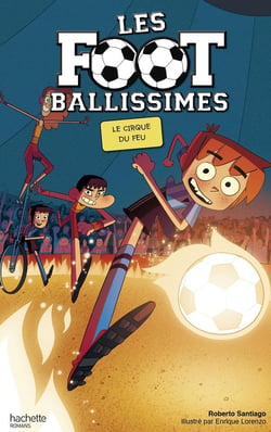 Les footballissimes Tome 8 : le cirque du feu