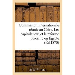 Impressions sur le rapport de la commission internationale reunie au caire - les capitulations et la