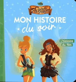 LA FÉE CLOCHETTE 5 - Mon Histoire du Soir - L'histoire du film - Disney