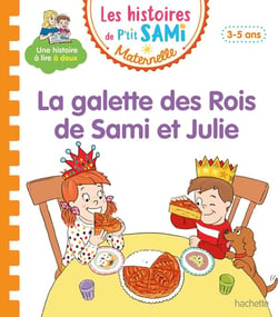Les petits Sami et Julie maternelle : la galette des rois de Sami et Julie