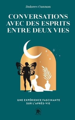 Conversations avec des esprits entre deux vies : Une expérience fascinante sur l'après-vie