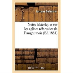 Notes historiques sur les églises réformées de l'Angoumois