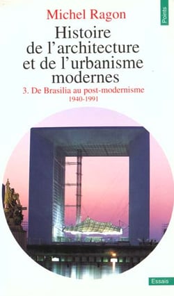 Histoire de l'architecture et de l'urbanisme modernes t.3 - de Brasilia au post-modernisme 1940-1991