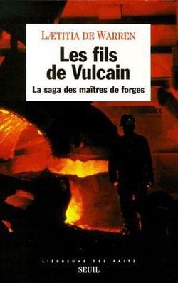 Les fils de vulcain. la saga des maitres de forges
