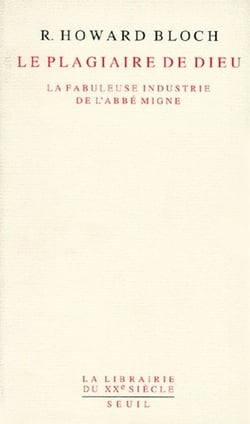 Le plagiaire de dieu - la fabuleuse industrie de l'abbé Migne