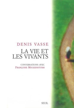 La vie et les vivants - conversations avec Françoise Muckensturm