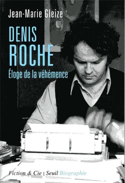 Denis Roche - éloge de la véhémence