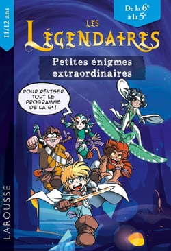 Les Légendaires : énigmes extraordinaires 6e-5e