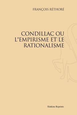 Condillac ou l'empirisme et le rationalisme
