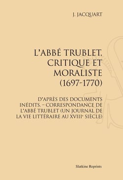 L'abbé trublet, critique et moraliste (1697-1770) - d'après des documents inédits - correspondance de l'abbé trublet (un journal de la vie littéraire au xviii siècle