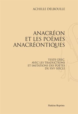 Anacréon et les poèmes anacréontiques - texte grec, avec les traductions et imitations des poètes du xvie siècle