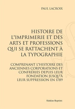 Histoire de l'imprimerie et des arts et professions qui se rattachent à la typographie