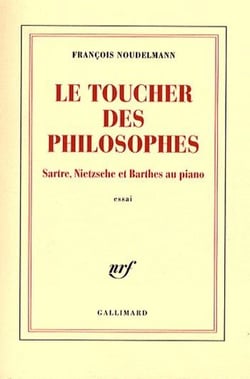 Le toucher des philosophes : Sartre, Nietzsche et Barthes au piano