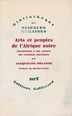 Arts et peuples de l'Afrique noire - introduction à une analyse des créations plastiques