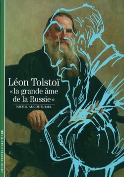 Léon Tolstoï, la grande âme de la Russie