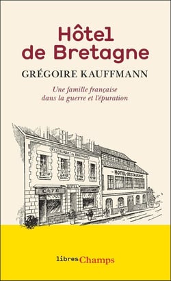 Hôtel de Bretagne : Une famille française dans la guerre et l'épuration