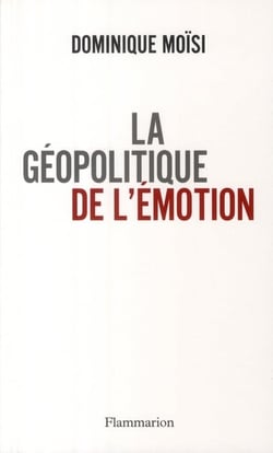 La Géopolitique de l'émotion
