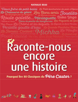 Raconte-nous encore une histoire - pourquoi lire 80 classiques du Père Castor ?
