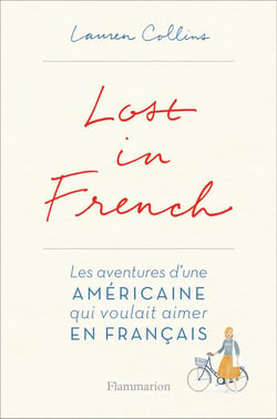 Lost in french - l'aventure d'une Américaine qui voulais aimer en français