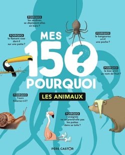 Mes 150 pourquoi : les animaux