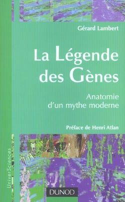 La legende des genes - anatomie d'un monde moderne
