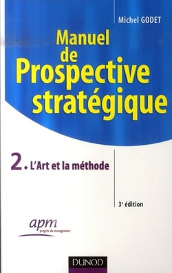 Manuel de prospective stratégique Tome 2 (3e édition)