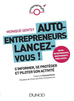Auto-entrepreneurs, mode d'emploi - tout ce que vous devez savoir pour durer