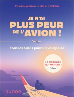 Je n'ai plus peur de l'avion ! Tous les outils pour un vol apaisé (3e édition)