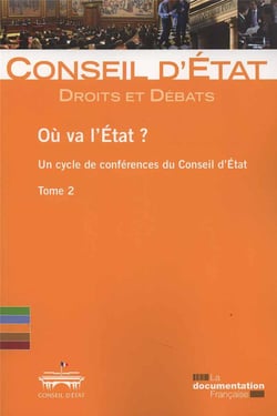 Où va l'Etat ? un cycle de conférence du Conseil d'Etat Tome 2