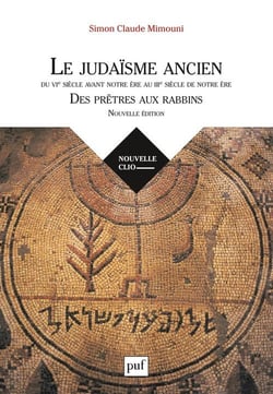 Le judaïsme ancien du VIe siècle avant notre ère au IIIe siècle de notre ère - des prêtres aux rabbins (2e édition)