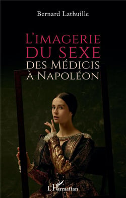 L'imagerie du sexe : des médicis à napoléon