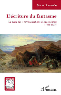 L'écriture du fantasme : le cycle des novelas arabes d'Isaac Munoz (1881-1925)