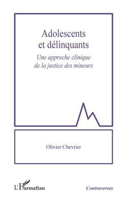 Adolescents et délinquants : Une approche clinique de la justice des mineurs