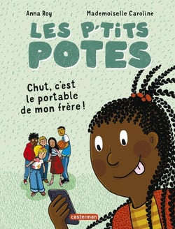 Les p'tits potes : Chut, c'est le portable de mon frère !