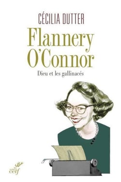 Flannery O'Connor - Dieu et les gallinacés