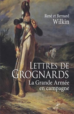 Lettres de grognards - la Grande Armée en campagne
