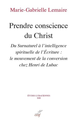 Prendre conscience du Christ : Du surnaturel à l'intelligence spirituelle de l'écriture
