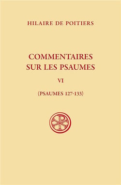 Commentaires sur les psaumes Tome 6 : Psaumes 127-133