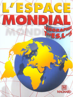 Géographie - l'espace mondial - terminales générales - livre de l'élève (édition 2004)