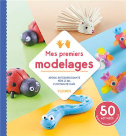 Mes premiers modelages - argile autodurcissante, pâte à sel, flocons de maïs