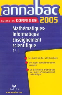 Annabac sujets & corrigés Tome 17 : MATHEMATIQUES, INFORMATIQUE ET ENSEIGNEMENT SCIENTIFIQUE 1ERE L (édition 2005)