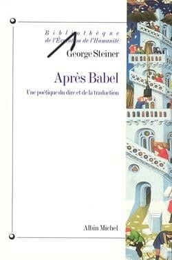 Après Babel : Une poétique du dire et de la traduction