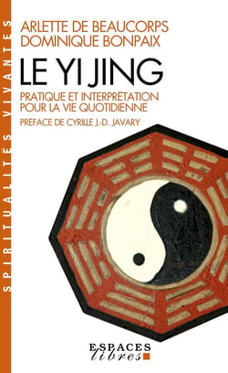 Le yi jing - pratique et interprétation pour la vie quotidienne