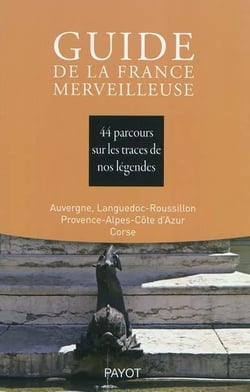 Guide de la France merveilleuse - Sud-Est