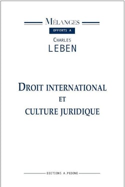 Droit international et culture juridique - mélanges offerts à Charles Leben