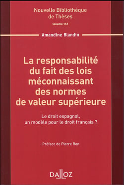 La responsabilité du fait des lois méconnaissant des normes de valeur supérieure - Volume 151 Le droit espagnol, un modèle pour le d